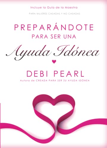 Preparándote para ser una ayuda idónea (Help Meet) (Spanish Edition)