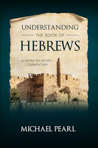 Understanding the Book of Hebrews: A Word By Word Commentary