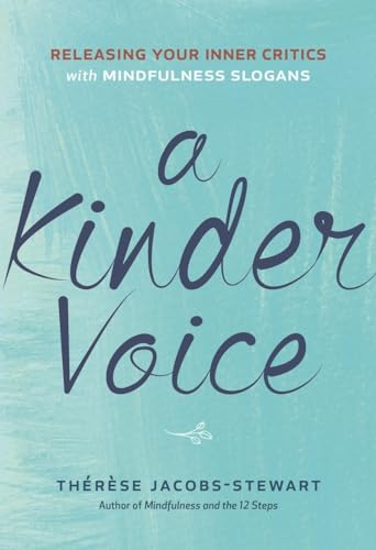A Kinder Voice: Releasing Your Inner Critics with Mindfulness Slogans