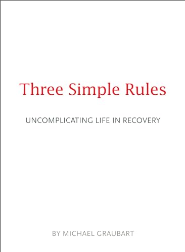 Three Simple Rules: Uncomplicating Life in Recovery