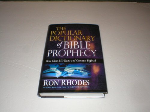The Popular Dictionary of Bible Prophecy. More than 350 Terms and Concepts Defined
The Popular Dictionary of Bible Prophecy. More than 350 Terms and Concepts Defined