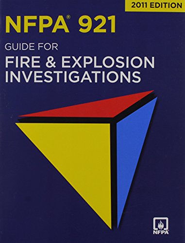 NFPA 921: Guide for Fire and Explosion Investigations, 2011 Edition