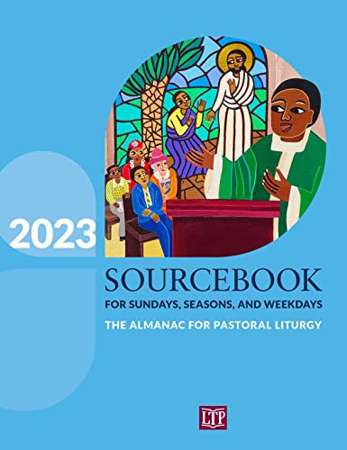 Sourcebook for Sundays, Seasons, and Weekdays 2023: The Almanac for Pastoral Liturgy
Sourcebook for Sundays, Seasons, and Weekdays 2023: The Almanac for Pastoral Liturgy