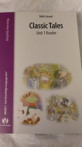 Skills Strand Classic Tales Unit 1 Reader, Grade 3 Core Knowledge Language Arts
Skills Strand Classic Tales Unit 1 Reader, Grade 3 Core Knowledge Language Arts