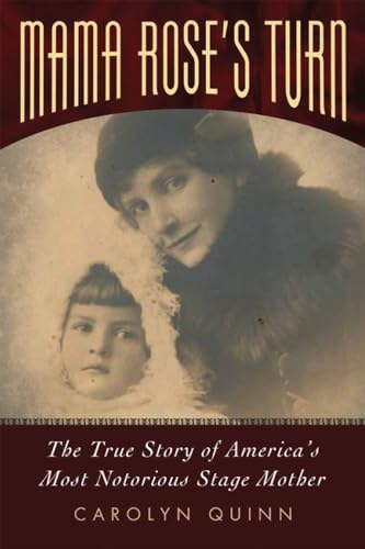 Mama Rose's Turn: The True Story of America's Most Notorious Stage Mother