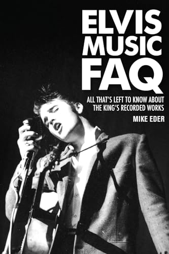 Elvis Music FAQ: All That's Left to Know About the King's Recorded Works
