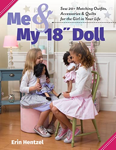 Me and My 18 inch Doll: Sew 20+ Matching Outfits, Accessories & Quilts for the Girl in Your Life
Me and My 18 inch Doll: Sew 20+ Matching Outfits, Accessories & Quilts for the Girl in Your Life