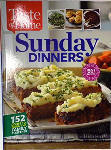 Taste Of Home Sunday Dinners 152 Dishes To Bring The Family Together