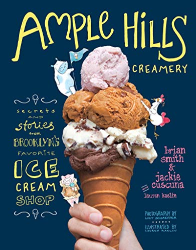 Ample Hills Creamery: Secrets and Stories from Brooklyns Favorite Ice Cream Shop
Ample Hills Creamery: Secrets and Stories from Brooklyns Favorite Ice Cream Shop