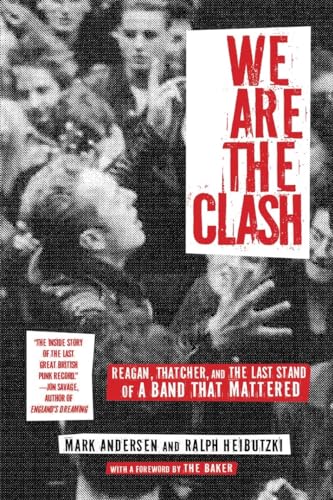We Are the Clash : Reagan, Thatcher, and the Last Stand of a Band That Mattered
We Are the Clash : Reagan, Thatcher, and the Last Stand of a Band That Mattered