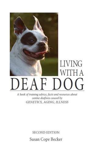 Living With a Deaf Dog: A Book of Training Advice, Facts and Resources About Canine Deafness Caused by Genetics, Aging, Illness
Living With a Deaf Dog: A Book of Training Advice, Facts and Resources About Canine Deafness Caused by Genetics, Aging, Illness