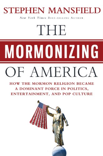 The Mormonizing of America: How the Mormon Religion Became a Dominant Force in Politics, Entertainment, and Pop Culture
The Mormonizing of America: How the Mormon Religion Became a Dominant Force in Politics, Entertainment, and Pop Culture