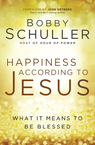 Happiness According to Jesus: What It Means to be Blessed