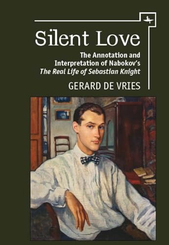 Silent Love : The Annotation and Interpretation of Nabokov's the Real Life of Sebastian Knight
Silent Love : The Annotation and Interpretation of Nabokov's the Real Life of Sebastian Knight