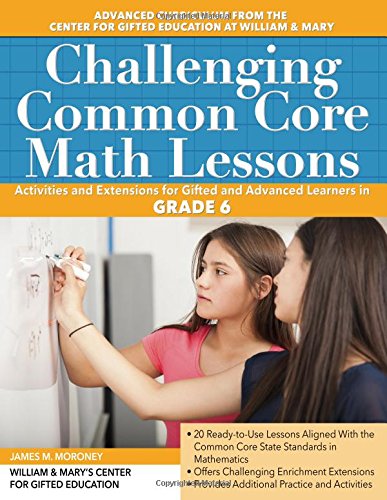 Challenging Common Core Math Lessons (Grade 6): Activities and Extensions for Gifted and Advanced Le
Challenging Common Core Math Lessons (Grade 6): Activities and Extensions for Gifted and Advanced Le