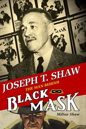 Joseph T. Shaw: The Man Behind Black Mask (Paperback or Softback)