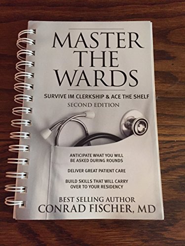 Master the Wards: Survive IM Clerkship and Ace the Shelf (Master the Boards)