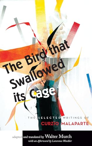 The Bird that Swallowed Its Cage: The Selected Writings of Curzio Malaparte
The Bird that Swallowed Its Cage: The Selected Writings of Curzio Malaparte