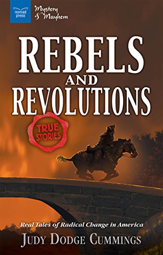 Rebels and Revolutions : Real Tales of Radical Change in America
