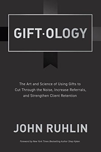 Giftology: The Art and Science of Using Gifts to Cut Through the Noise, Increase Referrals, and Strengthen Retention
Giftology: The Art and Science of Using Gifts to Cut Through the Noise, Increase Referrals, and Strengthen Retention
