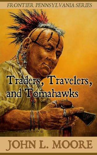 Traders, Travelers, and Tomahawks: True Stories about Settlers, Soldiers, Indians and Outlaws on ...