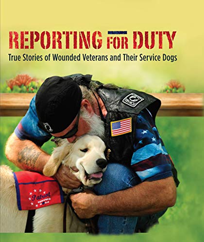 Reporting for Duty: Wounded Warriors and Their Canine Heroes: True Stories of Wounded Veterans and Their Service Dogs
Reporting for Duty: Wounded Warriors and Their Canine Heroes: True Stories of Wounded Veterans and Their Service Dogs