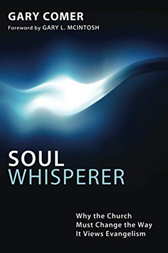 Soul Whisperer: Why the Church must Change the Way it Views Evangelism