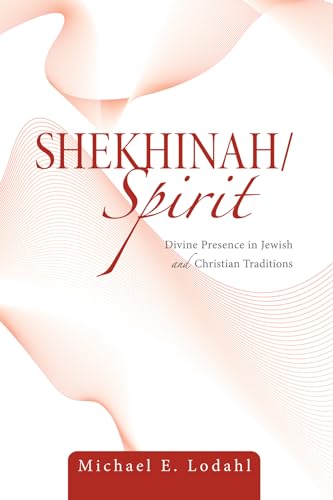 Shekhinah/Spirit: Divine Presence in Jewish and Christian Traditions