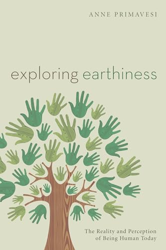 Exploring Earthiness: The Reality and Perception of Being Human Today