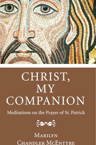 Christ, My Companion: Meditations on the Prayer of St. Patrick