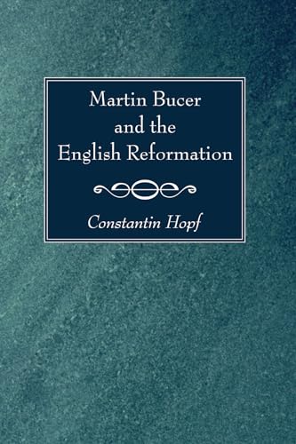 Martin Bucer and the English Reformation: