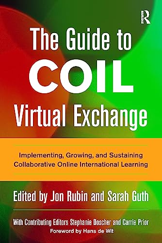 The Guide to COIL Virtual Exchange: Implementing, Growing, and Sustaining Collaborative Online International Learning
The Guide to COIL Virtual Exchange: Implementing, Growing, and Sustaining Collaborative Online International Learning