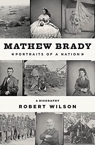 Matthew Brady: Portraits of a Nation (Signed First Edition)