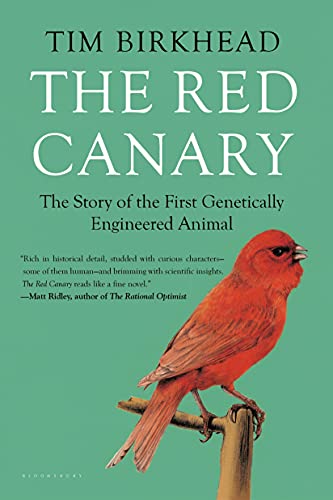 The Red Canary: The Story of the First Genetically Engineered Animal