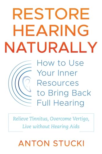Restore Hearing Naturally: How to Use Your Inner Resources to Bring Back Full Hearing
Restore Hearing Naturally: How to Use Your Inner Resources to Bring Back Full Hearing