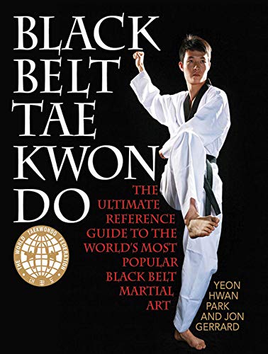 Black Belt Tae Kwon Do : The Ultimate Reference Guide to the World's Most Popular Black Belt Martial Art
Black Belt Tae Kwon Do : The Ultimate Reference Guide to the World's Most Popular Black Belt Martial Art