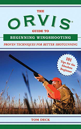 The Orvis Guide to Beginning Wingshooting: Proven Techniques for Better Shotgunning (Orvis Guides)
The Orvis Guide to Beginning Wingshooting: Proven Techniques for Better Shotgunning (Orvis Guides)