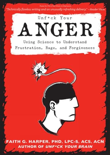 Unfuck Your Anger : Using Science to Understand Frustration, Rage, and Forgiveness
Unfuck Your Anger : Using Science to Understand Frustration, Rage, and Forgiveness