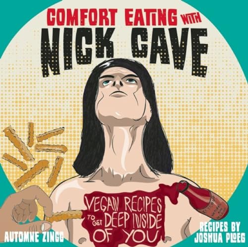 Comfort Eating with Nick Cave: Vegan Recipes to Get Deep Inside of You (Vegan Cooking)
Comfort Eating with Nick Cave: Vegan Recipes to Get Deep Inside of You (Vegan Cooking)