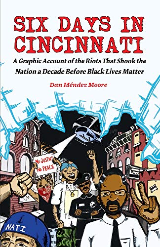 Six Days in Cincinnati: A Graphic Account of the Riots That Shook the Nation a Decade Before Black Lives Matter (Comix Journalism)
Six Days in Cincinnati: A Graphic Account of the Riots That Shook the Nation a Decade Before Black Lives Matter (Comix Journalism)