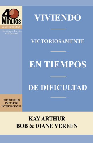 Viviendo Victoriosamente En Tiempos de Dificultad / Living Victoriously in Difficult Times (40 Minute Bible Studies) (Spanish Edition)
Viviendo Victoriosamente En Tiempos de Dificultad / Living Victoriously in Difficult Times (40 Minute Bible Studies) (Spanish Edition)