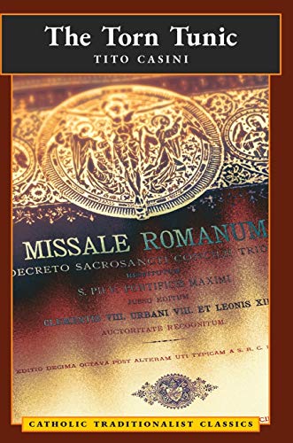 The Torn Tunic: Letter of a Catholic on the "liturgical Reform" (Catholic Traditionalist Classics)
The Torn Tunic: Letter of a Catholic on the "liturgical Reform" (Catholic Traditionalist Classics)