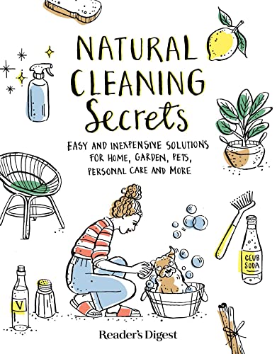 Natural Cleaning Secrets : Easy and Inexpensive Solutions for Home, Garden, Pets, Personal Care and More
Natural Cleaning Secrets : Easy and Inexpensive Solutions for Home, Garden, Pets, Personal Care and More