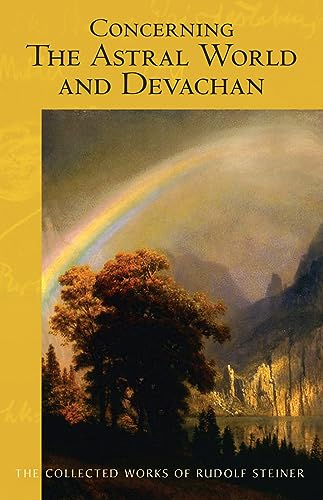 Concerning the Astral World and Devachan: (CW 88) (The Collected Works of Rudolf Steiner)
Concerning the Astral World and Devachan: (CW 88) (The Collected Works of Rudolf Steiner)
