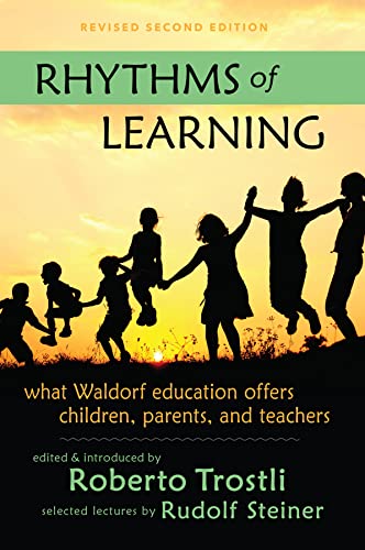 Rhythms of Learning : What Waldorf Education Offers Children, Parents and Teachers