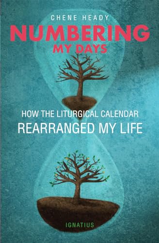 Numbering My Days: How the Liturgical Calendar Rearranged My Life