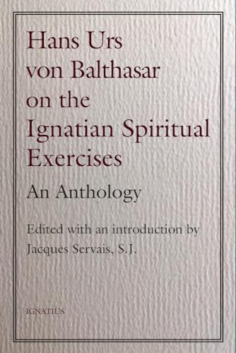 Hans Urs von Balthasar on the Spiritual Exercises: An Anthology