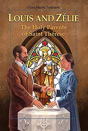 Louis and Zélie : The Holy Parents of Saint Thérèse