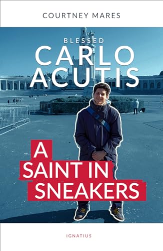 Blessed Carlo Acutis: A Saint in Sneakers (Paperback or Softback)