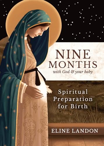 Nine Months With God and Your Baby : Spiritual Preparation for Birth